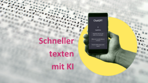 Handy mit offener Chat-GPT App vor einer Zeitungsseite. Text: Schneller texten mit KI
