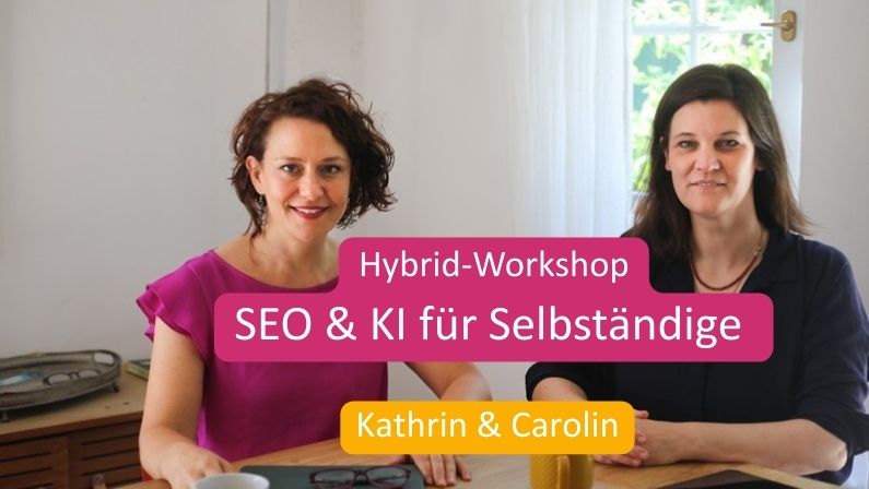 SEO und KI Workshop mit Kathrin Dielmann und Carolin Besting